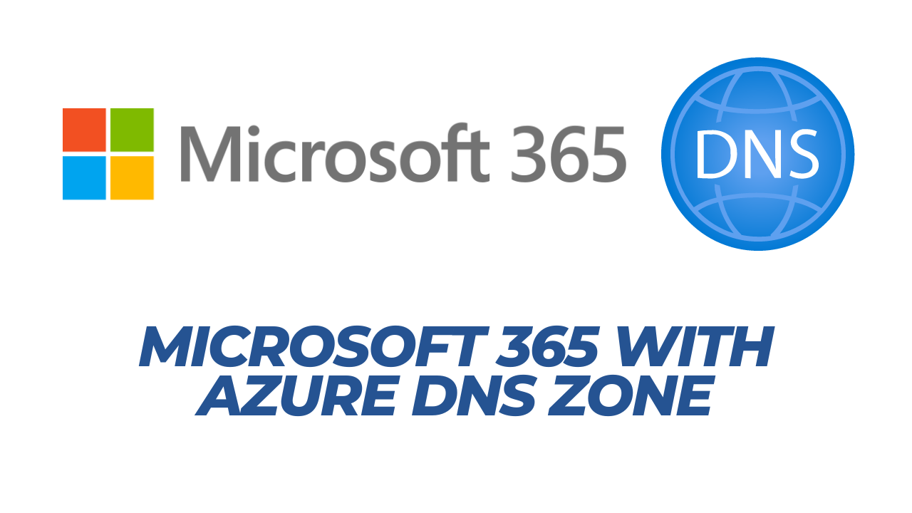 Manage your Microsoft365 domains with Azure DNS Zone - Simon Holman